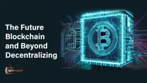 Blockchain and Beyond Decentralizing