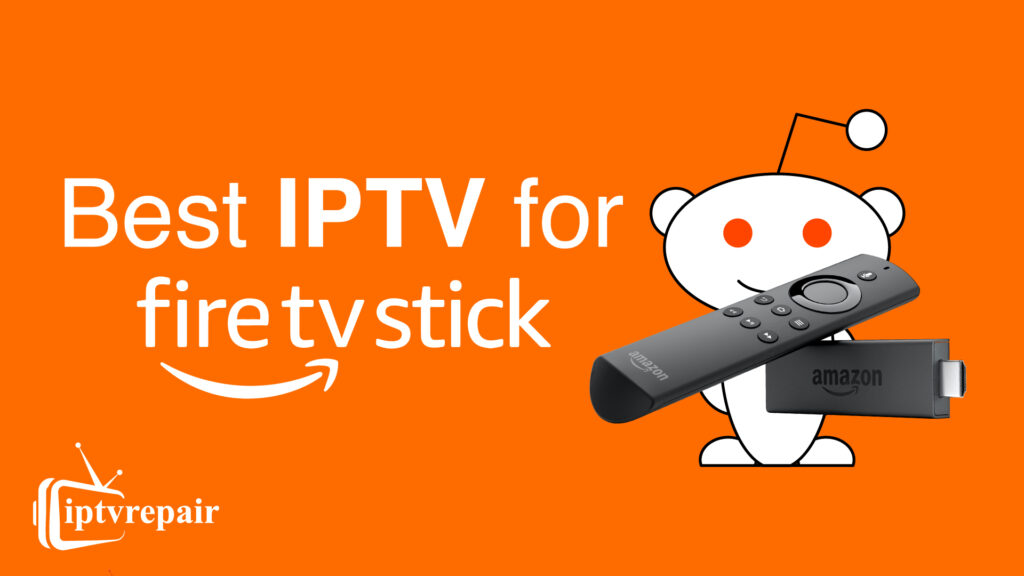 Best IPTV for Firestick 2024 Reddit