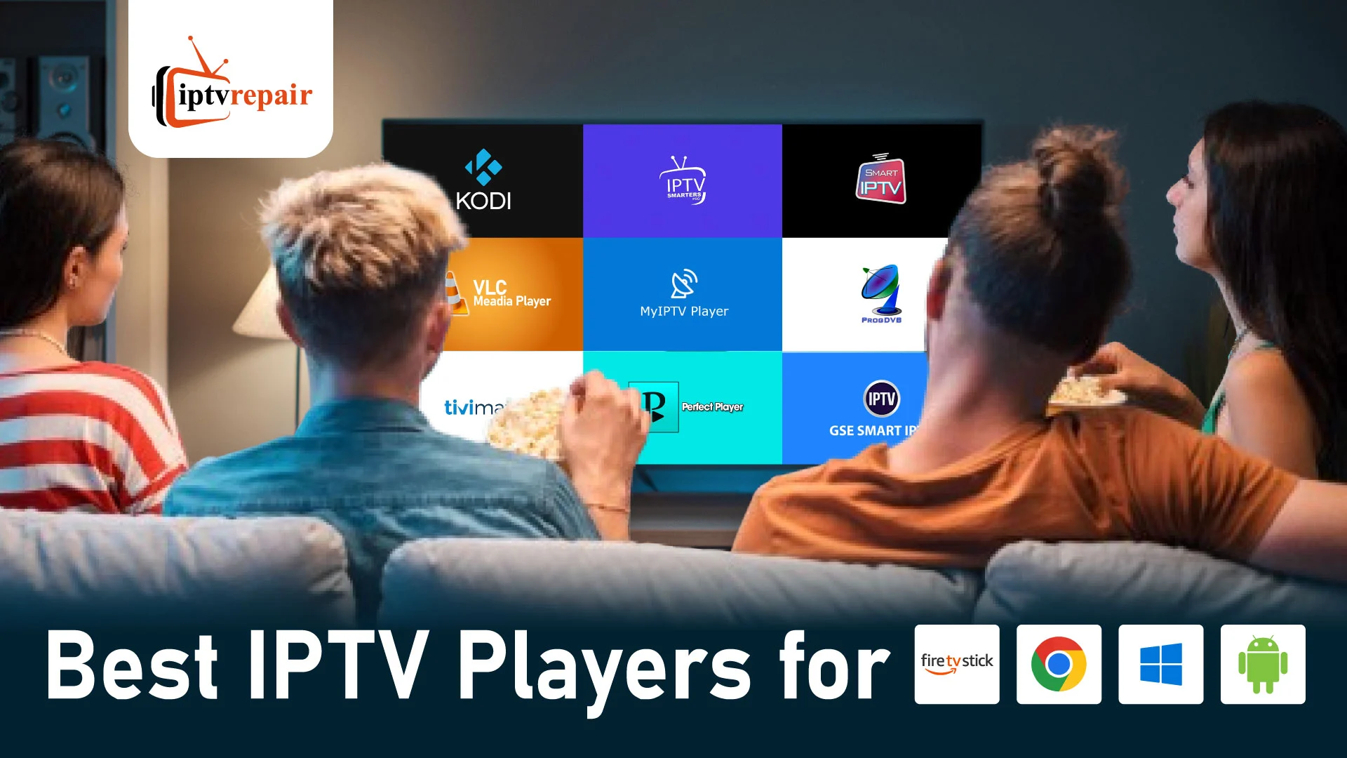 Best IPTV Players for Firestick, Windows, Chrome