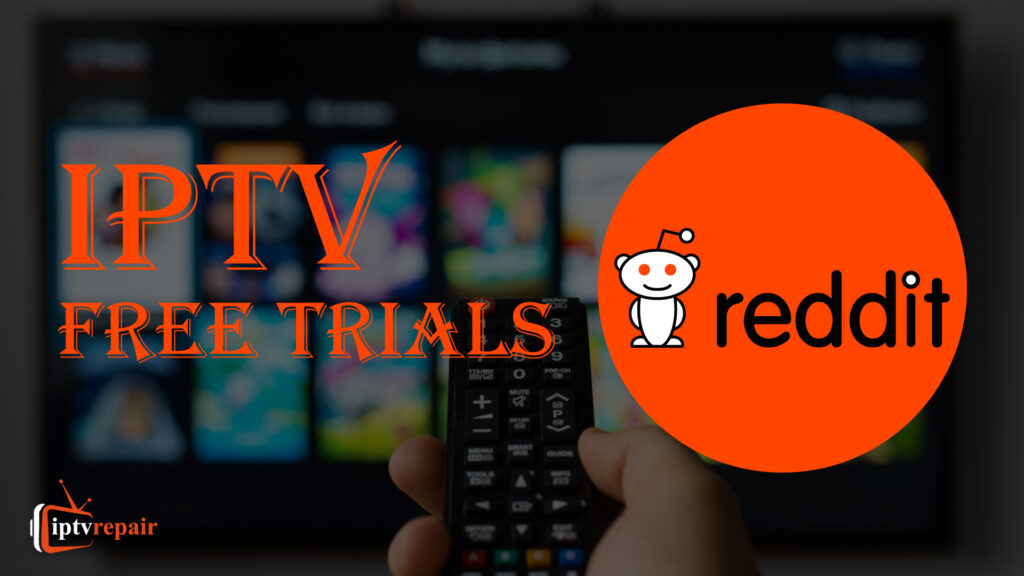 8 Best IPTV Free Trial Providers In 2024 [7 Days Free Trial]