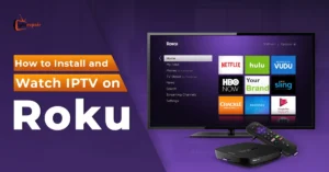 How to Setup IPTV on Roku