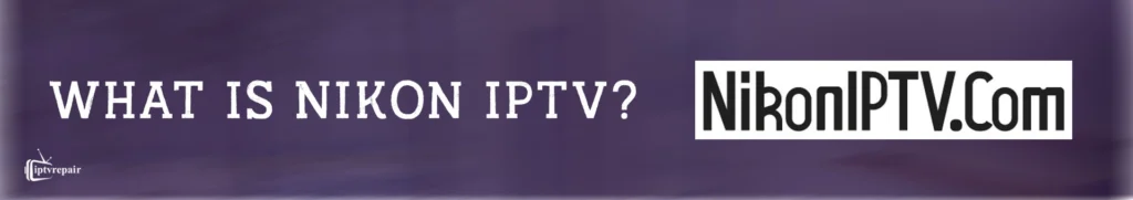 What is Nikon IPTV