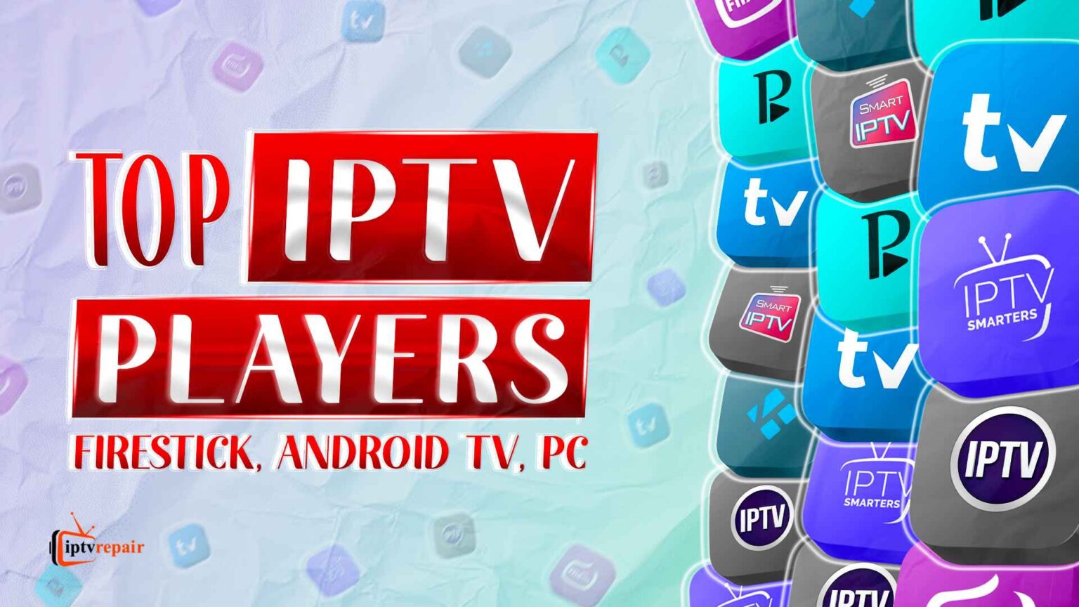 7 Best IPTV Players For 2025: Firestick Android TV And PC