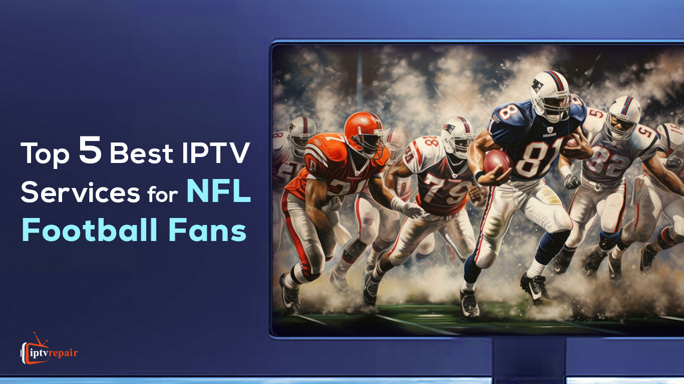 IPTV Subscriptions for NFL Football Fans