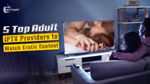best adult iptv providers