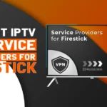 IPTV Provider for Firestick