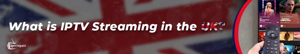 What is IPTV in UK?