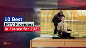 Best IPTV Providers in France