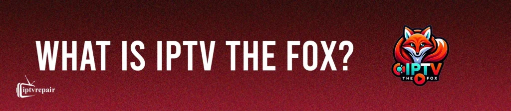 what is IPTV The Fox