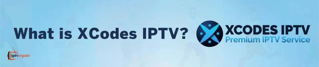 What is XCodes IPTV
