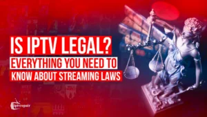 Is IPTV Legal