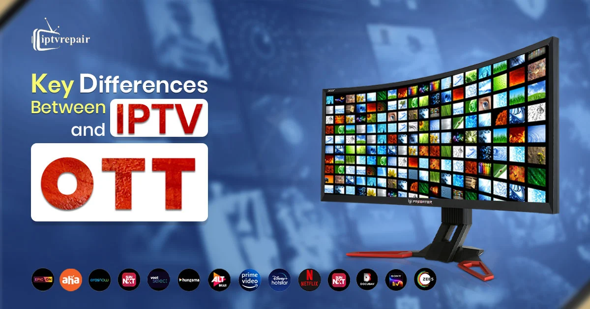 Difference Between IPTV and OTT