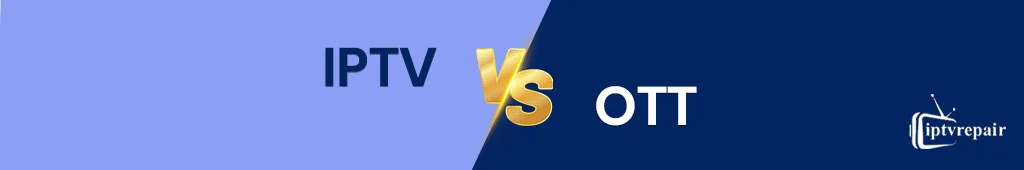 IPTV vs OTT