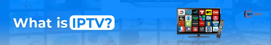 What is IPTV