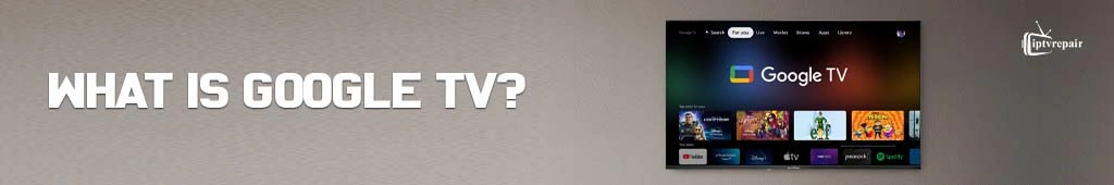 What is Google TV