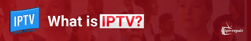 What is IPTV