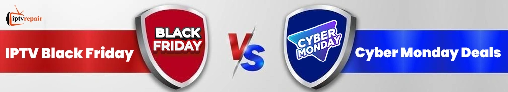 iptv black friday vs cyber monday deal