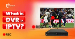 What is DVR in IPTV
