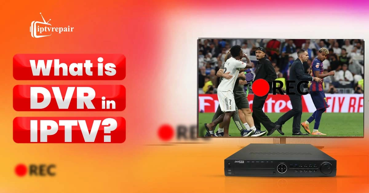 What is DVR in IPTV