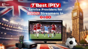 Best IPTV for UK
