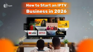 How to Start an IPTV Business